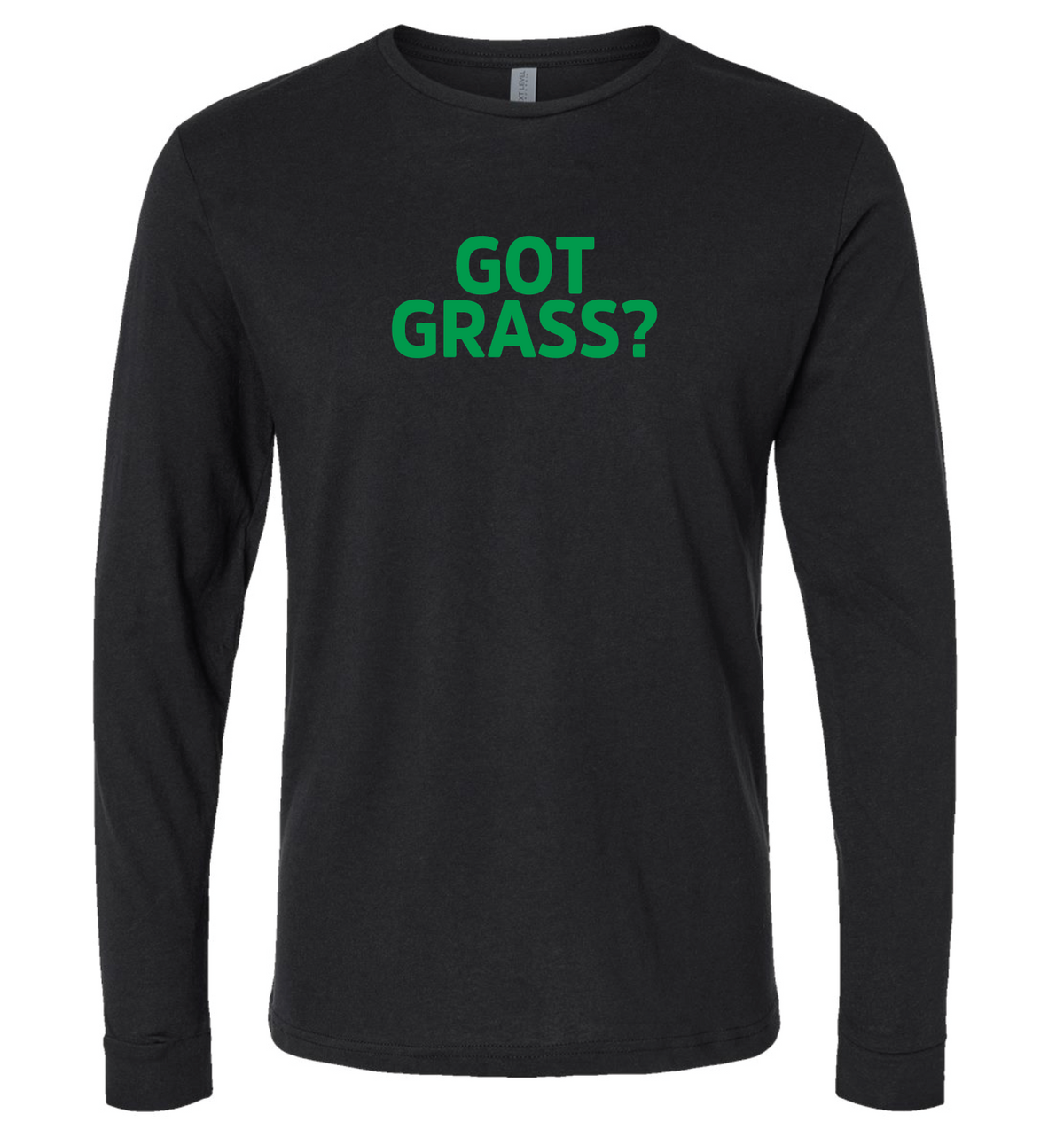 Got Grass? Long Sleeve