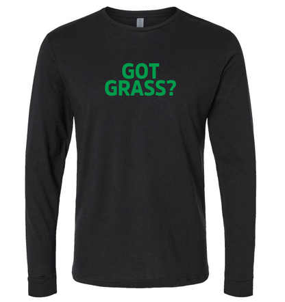 Got Grass? Long Sleeve